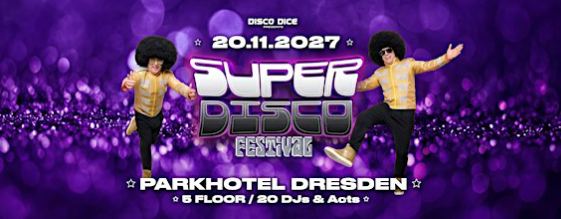 SUPER DISCO FESTIVAL 2027: DISCO DICE u.a.